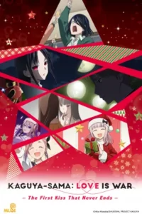 Kaguya-sama: Cuộc chiến tỏ tình - Nụ hôn đầu không hồi kết